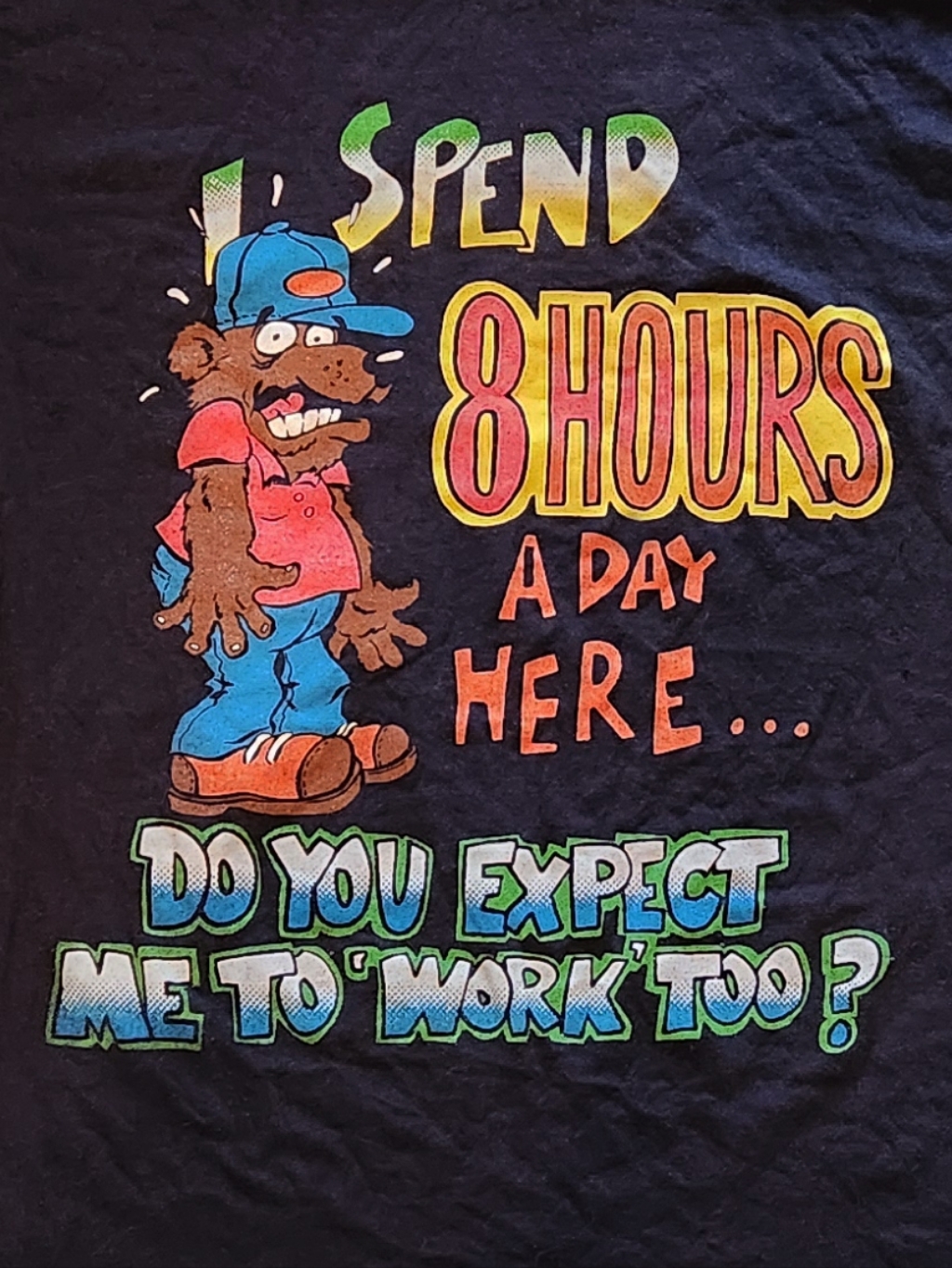 Vintage 90s I Spend 8 Hours A Day Here... Shirt